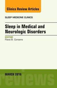 bokomslag Sleep in Medical and Neurologic Disorders, An Issue of Sleep Medicine Clinics