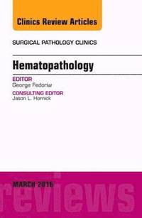 bokomslag Hematopathology, An Issue of Surgical Pathology Clinics