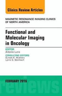 bokomslag Functional and Molecular Imaging in Oncology, An Issue of Magnetic Resonance Imaging Clinics of North America