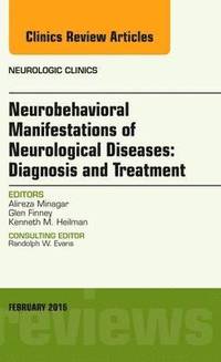 bokomslag Neurobehavioral Manifestations of Neurological Diseases: Diagnosis & Treatment, An Issue of Neurologic Clinics