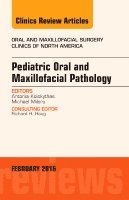 Antonia Kolokythas, Michael Miloro - Pediatric Oral and Maxillofacial Pathology, An Issue of Oral and Maxillofacial Surgery Clinics of North America, Inbunden
