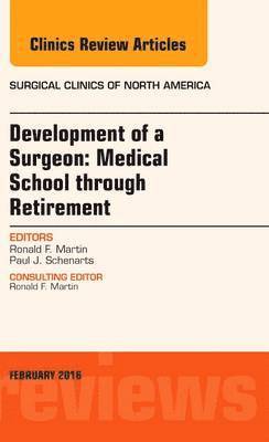 bokomslag Development of a Surgeon: Medical School through Retirement, An Issue of Surgical Clinics of North America