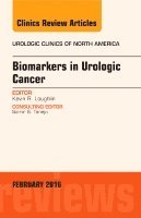 Kevin R. Loughlin - Biomarkers in Urologic Cancer, An Issue of Urologic Clinics of North America, Inbunden