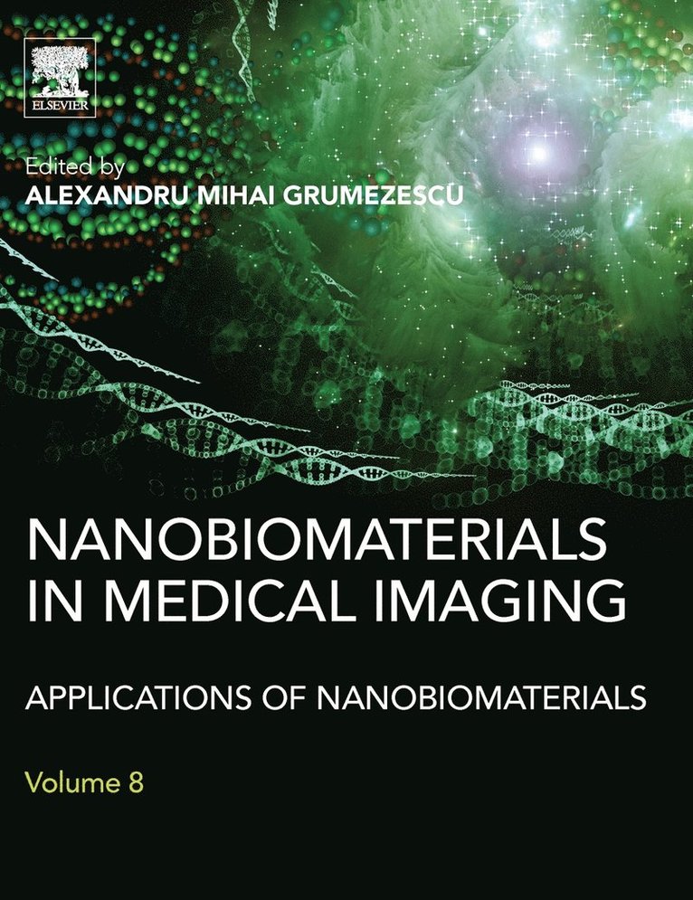 Alexandru Grumezescu, Romania) Grumezescu, Alexandru (Assistant Professor, Department of Science and Engineering of Oxide Materials and Nanomaterials, Faculty of Applied Chemistry and Materials Science and Faculty of Medical Engineering, Politehnica University of Bucharest - Nanobiomaterials in Medical Imaging, Inbunden