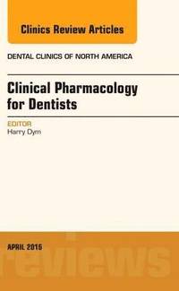bokomslag Pharmacology for the Dentist, An Issue of Dental Clinics of North America