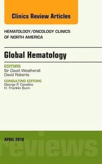 bokomslag Global Hematology, An Issue of Hematology/Oncology Clinics of North America