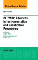 Habib Zaidi - PET/MRI: Advances in Instrumentation and Quantitative Procedures, An Issue of PET Clinics, Inbunden