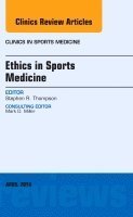 Stephen R. Thompson - Ethics in Sports Medicine, An Issue of Clinics in Sports Medicine, Inbunden