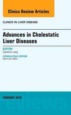 bokomslag Advances in Cholestatic Liver Diseases, An issue of Clinics in Liver Disease