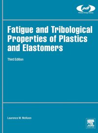 bokomslag Fatigue and Tribological Properties of Plastics and Elastomers