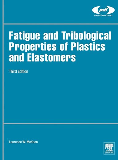 bokomslag Fatigue and Tribological Properties of Plastics and Elastomers