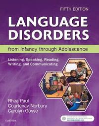 bokomslag Language Disorders from Infancy through Adolescence: Listening, Speaking, Reading, Writing, and Communicating