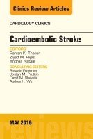 Ranjan K. Thakur, Ziyad M. Hijazi, Andrea Natale - Cardioembolic Stroke, An Issue of Cardiology Clinics, Inbunden