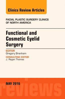 bokomslag Functional and Cosmetic Eyelid Surgery, An Issue of Facial Plastic Surgery Clinics