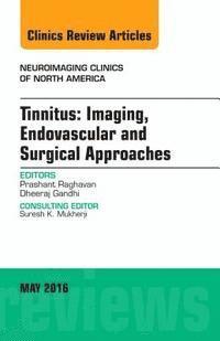 bokomslag Tinnitus: Imaging, Endovascular and Surgical Approaches, An issue of Neuroimaging Clinics of North America