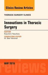 bokomslag Innovations in Thoracic Surgery, An Issue of Thoracic Surgery Clinics of North America