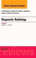 bokomslag Diagnostic Radiology, An Issue of Veterinary Clinics of North America: Small Animal Practice