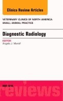 Angela J. Marolf - Diagnostic Radiology, An Issue of Veterinary Clinics of North America: Small Animal Practice, Inbunden