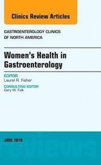 bokomslag Women's Health in Gastroenterology, An Issue of Gastroenterology Clinics of North America