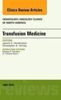bokomslag Transfusion Medicine, An Issue of Hematology/Oncology Clinics of North America
