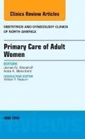 bokomslag Primary Care of Adult Women, An Issue of Obstetrics and Gynecology Clinics of North America