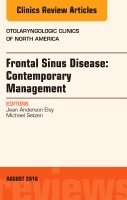 Jean Anderson Eloy, Michael Setzen - Frontal Sinus Disease: Contemporary Management, An Issue of Otolaryngologic Clinics of North America, Inbunden