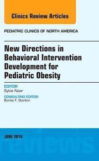 bokomslag New Directions in Behavioral Intervention Development for Pediatric Obesity, An Issue of Pediatric Clinics of North America
