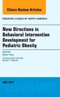 Sylvie Naar-King - New Directions in Behavioral Intervention Development for Pediatric Obesity, An Issue of Pediatric Clinics of North America, Inbunden