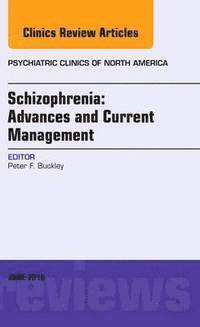 bokomslag Schizophrenia: Advances and Current Management, An Issue of Psychiatric Clinics of North America