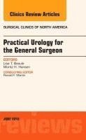 bokomslag Practical Urology for the General Surgeon, An Issue of Surgical Clinics of North America