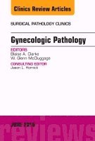 bokomslag Gynecologic Pathology, An Issue of Surgical Pathology Clinics