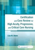 Lisa M. Stone, AACN - Certification and Core Review for High Acuity, Progressive, and Critical Care Nursing, Häftad