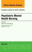 bokomslag Psychiatric Mental Health Nursing, An Issue of Nursing Clinics of North America