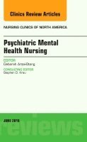 Deborah Antai-Otong - Psychiatric Mental Health Nursing, An Issue of Nursing Clinics of North America, Inbunden