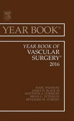 Marc A. Passman, James H. Black III, Matthew A. Corriere, Brian G. Peterson, Benjamin W. Starnes, Marc A Passman, James H Black III, Matthew A Corriere, Brian G Peterson, Benjamin W Starnes - Year Book of Vascular Surgery, 2016, Inbunden