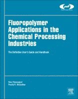 Sina Ebnesajjad, Pradip R. Khaladkar - Fluoropolymer Applications in the Chemical Processing Industries, Inbunden