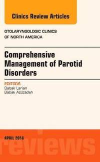 bokomslag Comprehensive Management of Parotid Disorders, An Issue of Otolaryngologic Clinics of North America