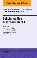 bokomslag Substance Use Disorders: Part I, An Issue of Child and Adolescent Psychiatric Clinics of North America