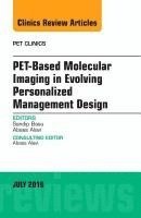 bokomslag PET-Based Molecular Imaging in Evolving Personalized Management Design, An Issue of PET Clinics