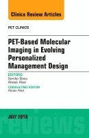 Sandip Basu, Abass Alavi - PET-Based Molecular Imaging in Evolving Personalized Management Design, An Issue of PET Clinics, Inbunden