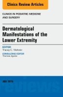 Tracey C. Vlahovic - Dermatologic Manifestations of the Lower Extremity, An Issue of Clinics in Podiatric Medicine and Surgery, Inbunden