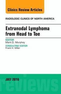 bokomslag Extranodal Lymphoma from Head to Toe, An Issue of Radiologic Clinics of North America