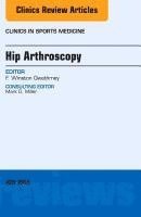 bokomslag Hip Arthroscopy, An Issue of Clinics in Sports Medicine