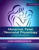 Susan Blackburn, WA) Blackburn, Susan, PhD, RN, C, FAAN (Parent and Child Nursing, University of Washington, Seattle - Maternal, Fetal, & Neonatal Physiology, Häftad