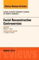 bokomslag Facial Reconstruction Controversies, An Issue of Facial Plastic Surgery Clinics