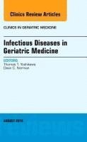 bokomslag Infectious Diseases in Geriatric Medicine, An Issue of Clinics in Geriatric Medicine