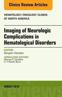 bokomslag Imaging of Neurologic Complications in Hematological Disorders, An Issue of Hematology/Oncology Clinics of North America