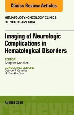 bokomslag Imaging of Neurologic Complications in Hematological Disorders, An Issue of Hematology/Oncology Clinics of North America