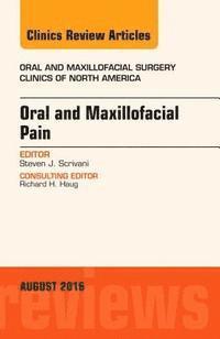bokomslag Oral and Maxillofacial Pain, An Issue of Oral and Maxillofacial Surgery Clinics of North America