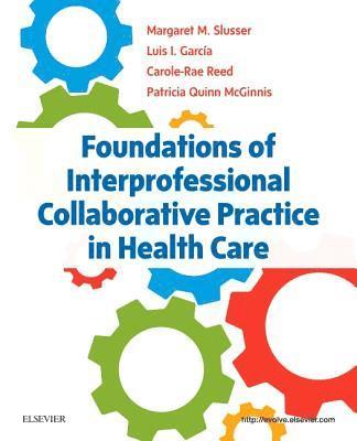 Foundations of Interprofessional Collaborative Practice in Health Care 1